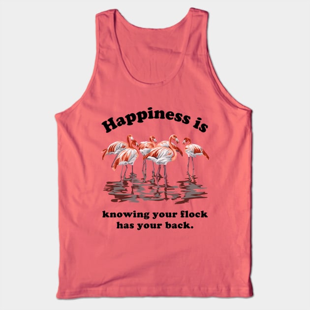 Happiness is Knowing Your Flock Has Your Back Tank Top by Slightly Unhinged